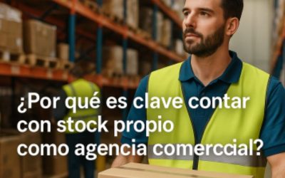 ¿POR QUÉ ES CLAVE CONTAR CON STOCK PROPIO COMO AGENCIA COMERCIAL?